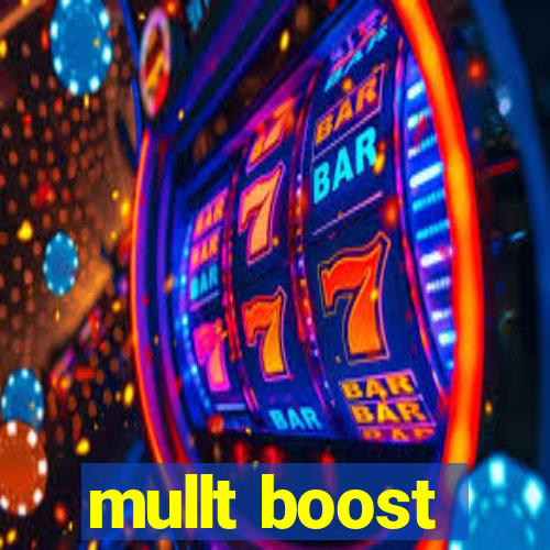 mullt boost